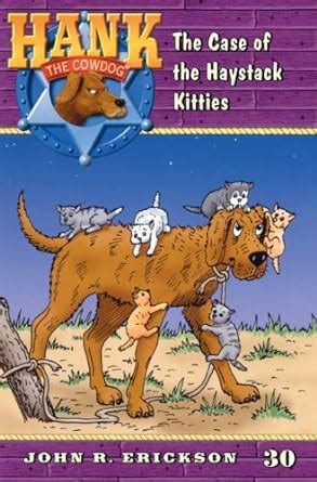 The Case of the Haystack Kitties Hank the Cowdog Book 30