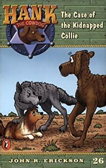 The Case of the Kidnapped Collie Hank the Cowdog Book 26