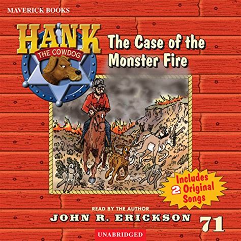 The Case of the Monster Fire Hank the Cowdog Book 71