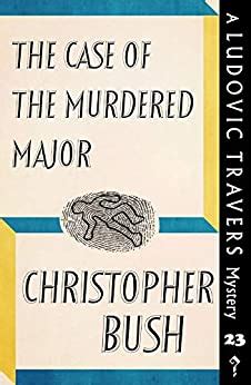 The Case of the Murdered Major A Ludovic Travers Mystery Reader