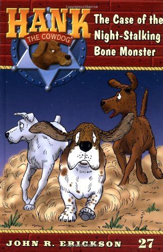 The Case of the Night-Stalking Bone Monster Hank the Cowdog Book 27