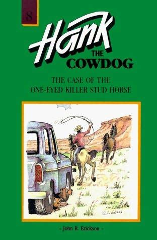 The Case of the One-Eyed Killer Stud Horse Hank the Cowdog Book 8