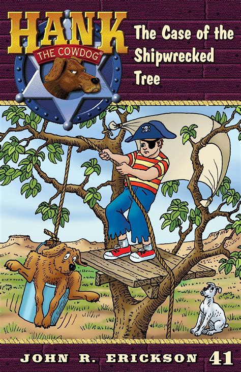 The Case of the Shipwrecked Tree Hank the Cowdog Book 41
