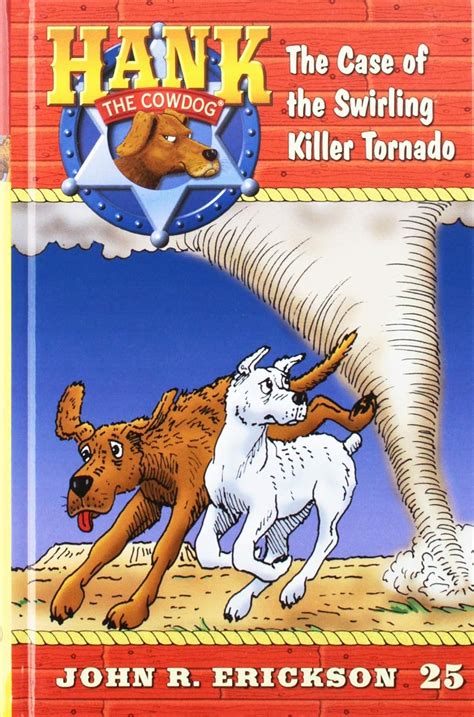 The Case of the Swirling Killer Tornado Hank the Cowdog Book 25