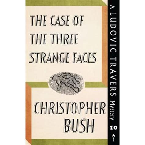 The Case of the Three Strange Faces A Ludovic Travers Mystery The Ludovic Travers Mysteries Reader