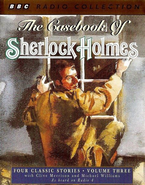 The Casebook of Sherlock Holmes Four Classic Stories With Clive Merrison and Michael Williams as Heard on Radio 4 v2 BBC Radio Collection Vol 2 PDF