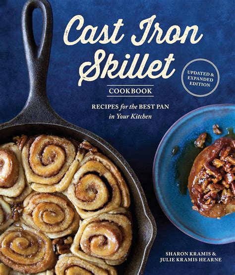 The Cast Iron Skillet Cookbook 2nd Edition Recipes for the Best Pan in Your Kitchen PDF