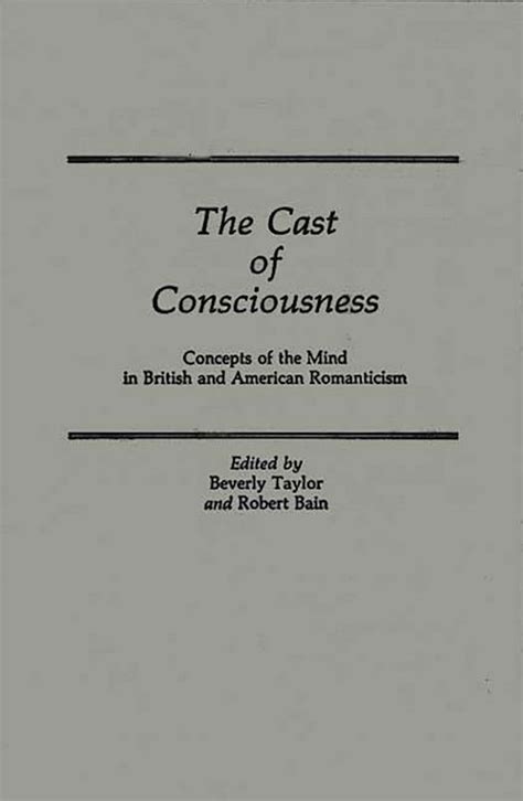 The Cast of Consciousness Concepts of the Mind in British and American Romanticism Doc