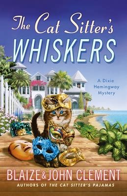 The Cat Sitter s Whiskers A Dixie Hemingway Mystery Dixie Hemingway Mysteries Reader