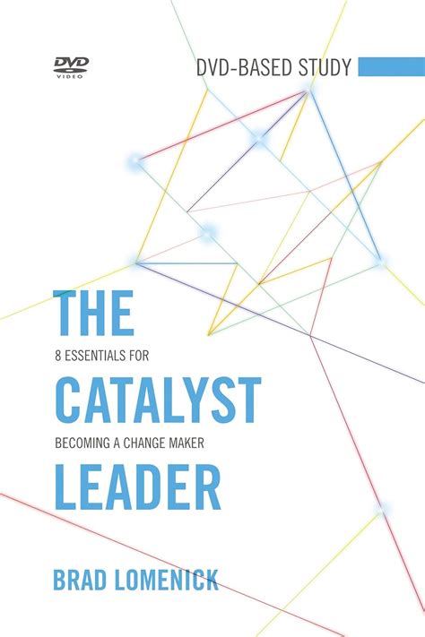 The Catalyst Leader DVD-Based Study Kit 8 Essentials for Becoming a Change Maker PDF