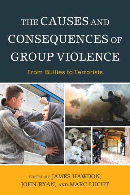 The Causes and Consequences of Group Violence From Bullies to Terrorists PDF
