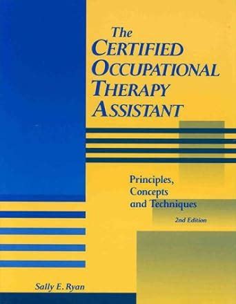 The Certified Occupational Therapy Assistant Principles, Concepts and Techniques 2nd Edition Epub