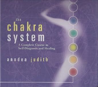 The Chakra System A Complete Course in Self-Diagnosis and Healing Reader