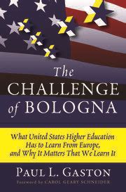 The Challenge of Bologna: What United States Higher Education Has to Learn from Europe, and Why It M Reader