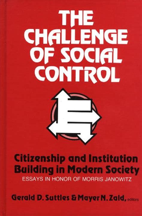 The Challenge of Social Control Citizenship and Institution Building in Modern Society: Essays in Ho PDF