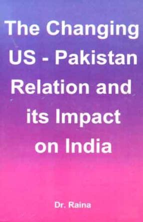 The Changing US-Pakistan Relation and its Impact on India Epub