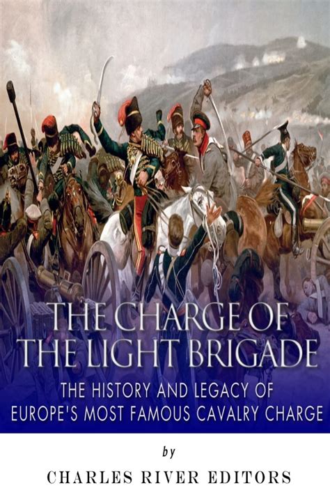 The Charge of the Light Brigade The History and Legacy of Europe s Most Famous Cavalry Charge Epub