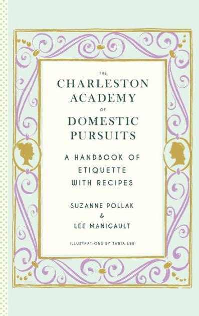 The Charleston Academy of Domestic Pursuits A Handbook of Etiquette with Recipes Epub
