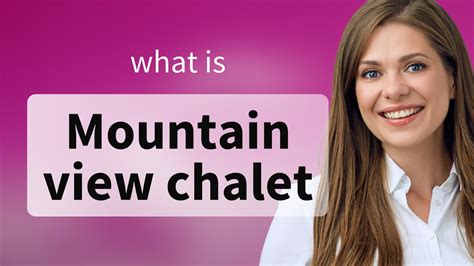 The Charm of Mountain View Chalets