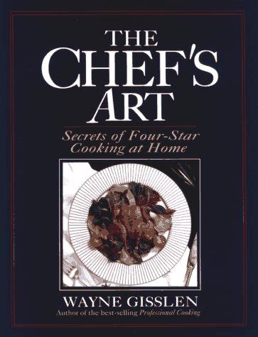 The Chef s Art Secrets of Four-Star Cooking at Home Kindle Editon