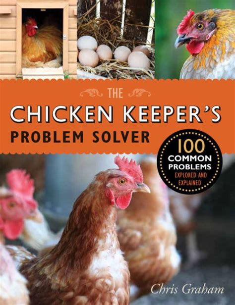 The Chicken Keeper s Problem Solver 100 Common Problems Explored and Explained Epub