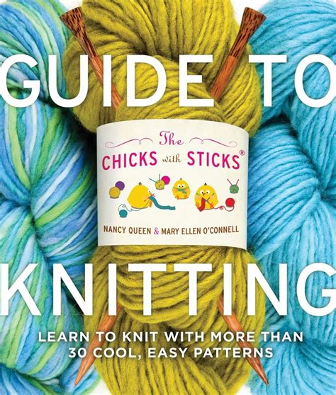 The Chicks with Sticks Guide to Knitting: Learn to Knit with More Than 30 Cool Reader