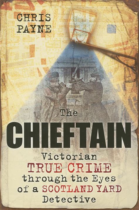 The Chieftain: Victorian True Crime Through the Eyes of a Scotland Yard Detective Kindle Editon