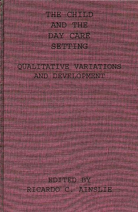 The Child and the Day Care Setting Qualitative Variations and Development Doc