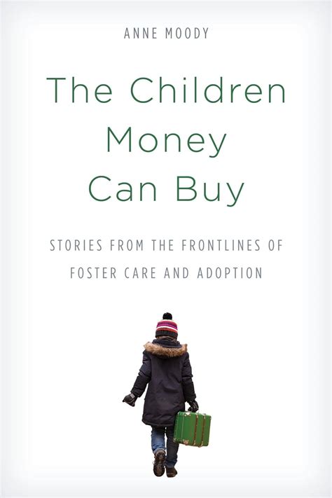 The Children Money Can Buy Stories from the Frontlines of Foster Care and Adoption Reader