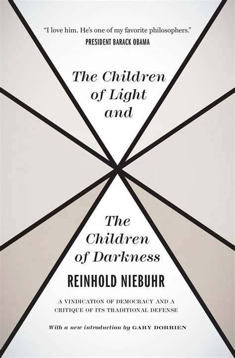 The Children of Light and the Children of Darkness A Vindication of Democracy and a Critique of Its Kindle Editon