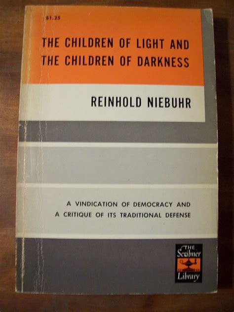 The Children of Light and the Children of Darkness A Vindication of Democracy and a Critique of Its Kindle Editon