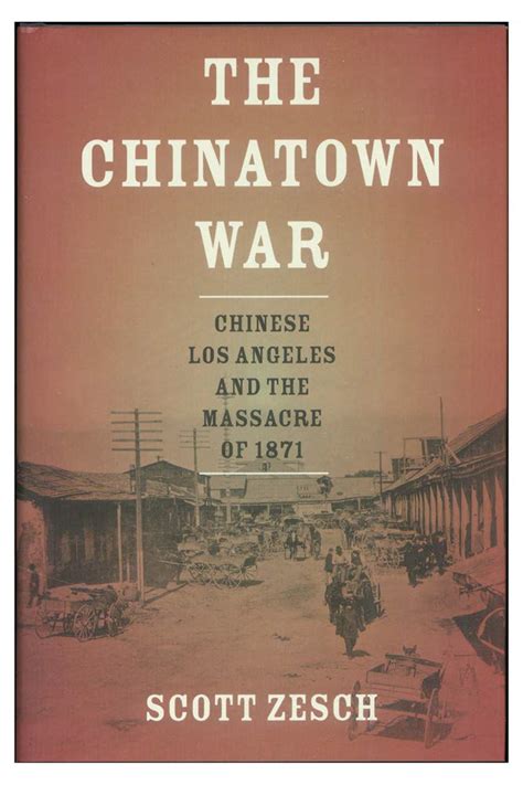 The Chinatown War Chinese Los Angeles and the Massacre of 1871 Epub