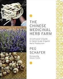 The Chinese Medicinal Herb Farm A Cultivator s Guide to Small-Scale Organic Herb Production Doc