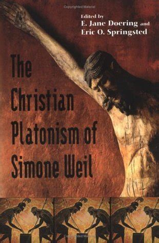 The Christian Platonism of Simone Weil Reader