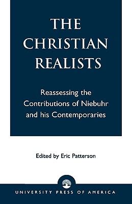 The Christian Realists Reassessing the Contributions of Niebuhr and his Contemporaries Reader