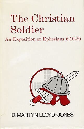 The Christian Soldier An Exposition of Ephesians 610 to 20 Epub