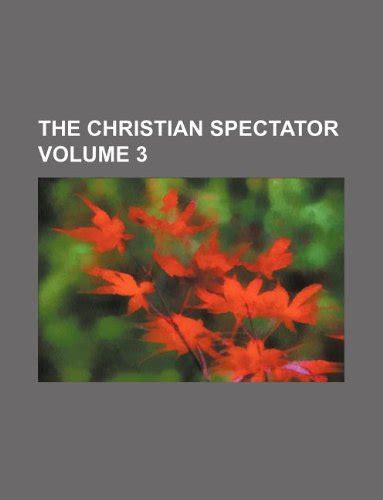 The Christian Spectator Volume 3 Kindle Editon