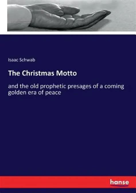 The Christmas Motto and the Old Prophetic Presages of a Coming Golden Era of Peace... Epub