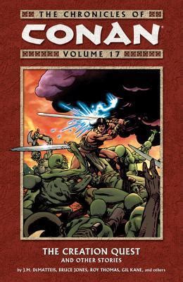 The Chronicles of Conan Vol 17 The Creation Quest and Other Stories v 17 Doc