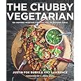 The Chubby Vegetarian 100 Inspired Vegetable Recipes for the Modern Table Kindle Editon