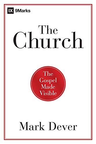 The Church The Gospel Made Visible 9Marks Epub