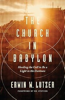 The Church in Babylon Heeding the Call to Be a Light in the Darkness Kindle Editon