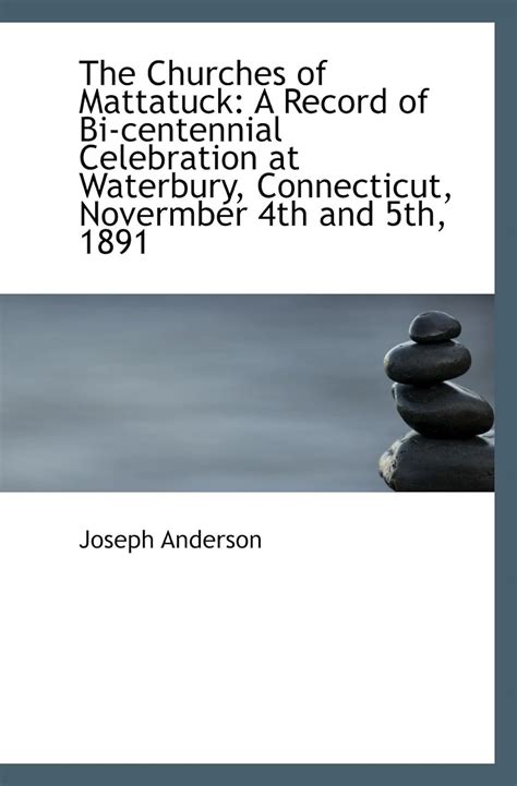 The Churches Of Mattatuck A Record Of Bi-Centennial Celebration At Waterbury Connecticut November 4th And 5th 1891 Kindle Editon
