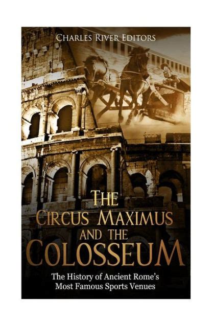 The Circus Maximus and the Colosseum The History of Ancient Rome s Most Famous Sports Venues Doc