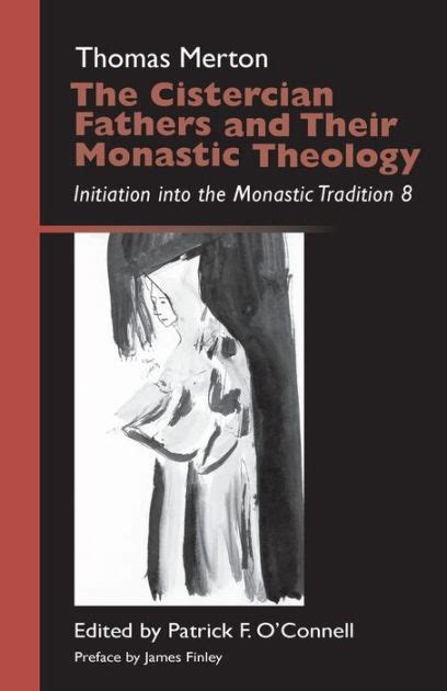 The Cistercian Fathers and Their Monastic Theology Initiation into the Monastic Tradition 8 Monastic Wisdom Series Kindle Editon