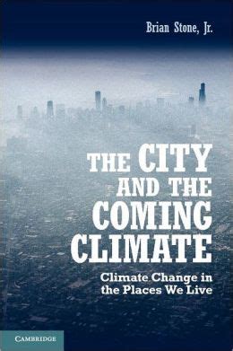 The City and the Coming Climate Climate Change in the Places We Live Reader