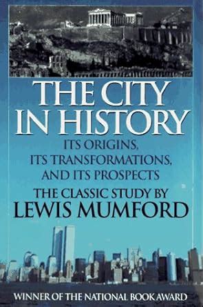 The City in History: Its Origins, Its Transformations, and Its P Ebook Doc