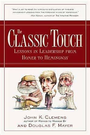 The Classic Touch : Lessons in Leadership from Homer to Hemingway PDF