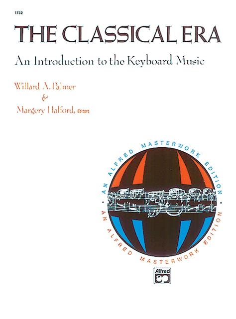The Classical Era An Introduction to the Keyboard Music An Alfred Masterwork Edition Doc
