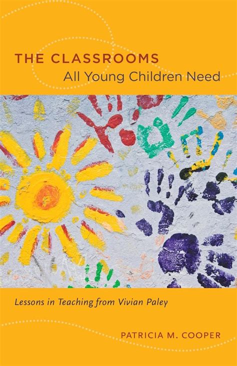 The Classrooms all Young Children Need Lessons in Teaching from Vivian Paley Kindle Editon